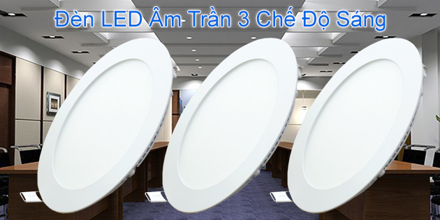 Đèn LED âm trần 3 chế độ sáng